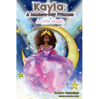 Kayla: A Modern Day Princess: A Little Magic - Paperback
