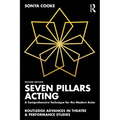 Seven Pillars Acting: A Comprehensive Technique for the Modern Actor