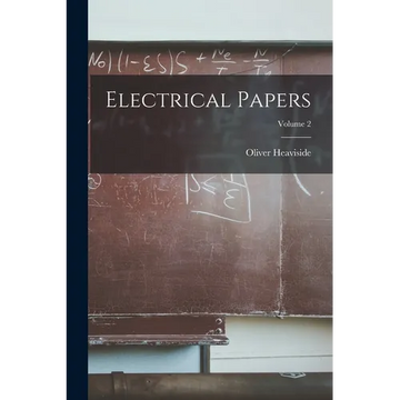 Electrical Papers; Volume 2 - Paperback