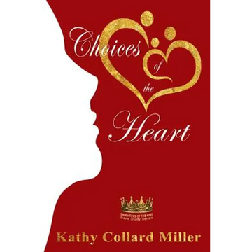 Choices of the Heart: Daughters of the King Bible Study Series - Paperback