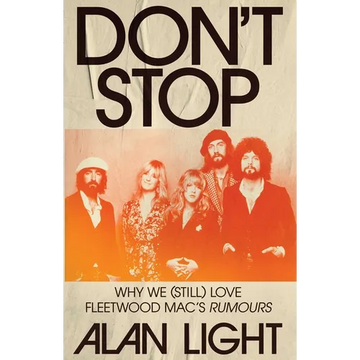 Don't Stop: Why We (Still) Love Fleetwood Mac's Rumours - Hardcover