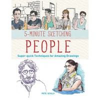 5-Minute Sketching -- People: Super-Quick Techniques for Amazing Drawings - Paperback