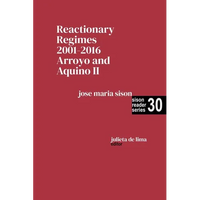 Reactionary Regimes: 2001 - 2016: Arroyo and Aquino II - Paperback