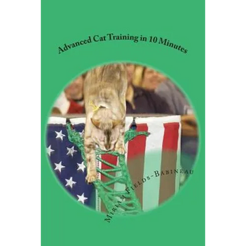 Advanced Cat Training in 10 Minutes - Paperback