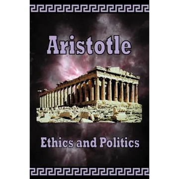 Aristotle - Ethics and Politics - Paperback