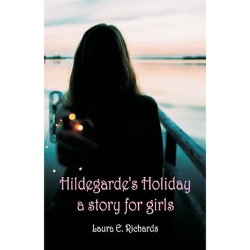 Hildegarde's Holiday a story for girls - Paperback