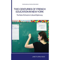 Two Centuries of French Education in New York: The Role of Schools in Cultural Diplomacy - Hardcover