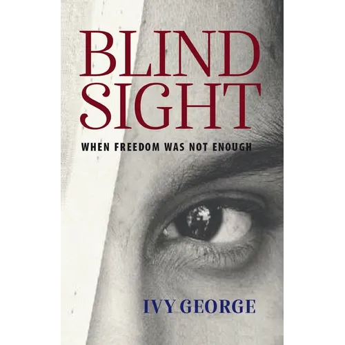 Blind Sight: When Freedom Was Not Enough
