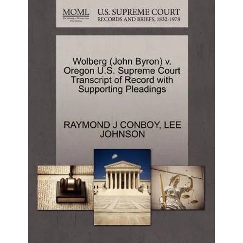 Wolberg (John Byron) V. Oregon U.S. Supreme Court Transcript of Record with Supporting Pleadings