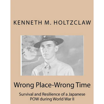 Wrong Place-Wrong Time: Survival and Resilienceof a JapanesePOW During World War II - Paperback