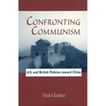 Confronting Communism: U.S. and British Policies Toward China