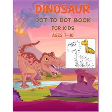 Dinosaur Dot to Dot Book For Kids Ages 7-10: Connect the dot Activities for Learning - Paperback