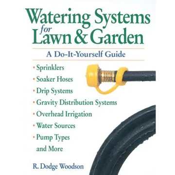 Watering Systems for Lawn & Garden: A Do-It-Yourself Guide - Paperback
