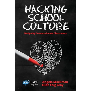 Hacking School Culture: Designing Compassionate Classrooms - Paperback