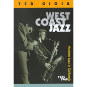 West Coast Jazz: Modern Jazz in California, 1945-1960 - Paperback