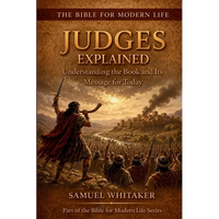 Judges Explained: Understanding the Book and Its Message for Today - Paperback