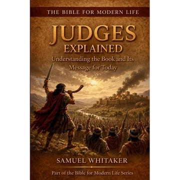 Judges Explained: Understanding the Book and Its Message for Today - Paperback
