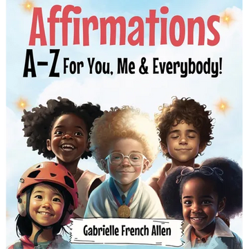 Affirmations A-Z For You, Me & Everybody - Hardcover