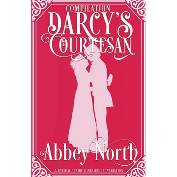 Darcy's Courtesan: A Sensual "Pride & Prejudice" Variation - Paperback