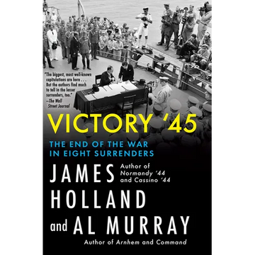 Victory '45: The End of the War in Eight Surrenders - Paperback