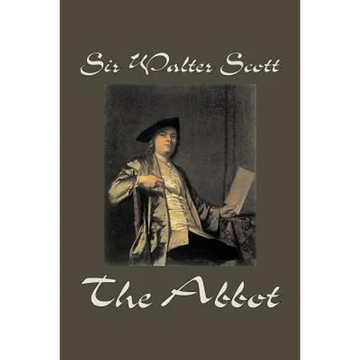 The Abbot by Sir Walter Scott, Fiction, Classics, Historical - Paperback