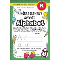 The Kindergartener's A to Z Alphabet Workbook: (Ages 5-6) ABC Letter Guides, Letter Tracing, Activities, and More! (Backpack Friendly 6"x9" Size) - Paperback