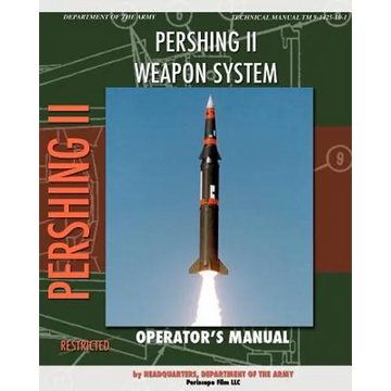 Pershing II Weapon System Operator's Manual - Paperback