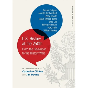 U.S. History at the 250th: From the Revolution to the History Wars - Paperback