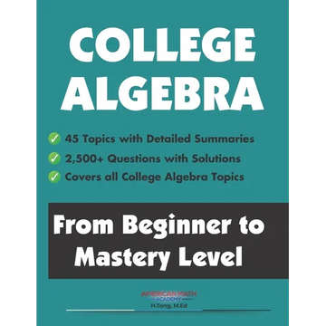 College Algebra: From Beginner to Mastery Level - Paperback