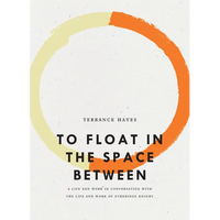To Float in the Space Between: A Life and Work in Conversation with the Life and Work of Etheridge Knight - Paperback