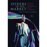 Spiders of the Market: Ghanaian Trickster Performance in a Web of Neoliberalism - Paperback