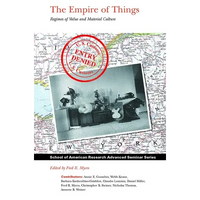 The Empire of Things: Regimes of Value and Material Culture - Paperback