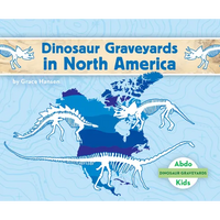 Dinosaur Graveyards in North America - Library Binding