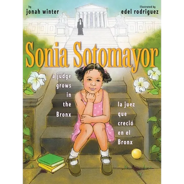 Sonia Sotomayor: A Judge Grows in the Bronx/La Juez Que Creció En El Bronx - Hardcover