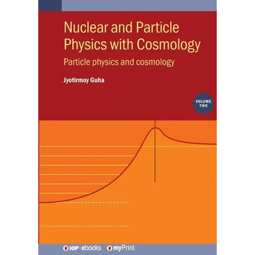 Nuclear and Particle Physics with Cosmology, Volume 2: Particle physics and cosmology - Paperback