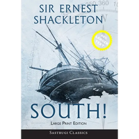 South! (Annotated) LARGE PRINT: The Story of Shackleton's Last Expedition 1914-1917 - Hardcover