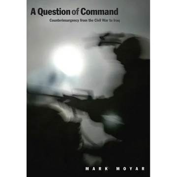 Question of Command: Counterinsurgency from the Civil War to Iraq - Paperback