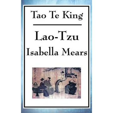 Tao Te King: A Philosophical Text on the Way, Balance, and Non-Action - Hardcover