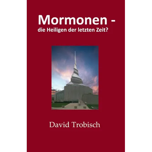 Mormonen - die heiligen der letzten Zeit?