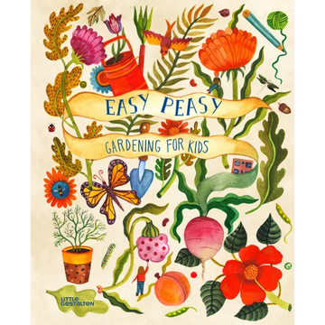 Easy Peasy: Gardening for Kids - Hardcover