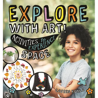 Explore with Art!: Activities to Experience Space - Hardcover
