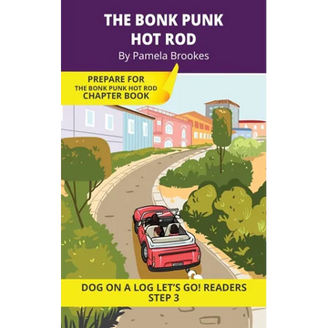 The Bonk Punk Hot Rod: Short Decodable Books Prepare Students for Reading DOG ON A LOG Decodable Chapter Books. For Beginning Readers and Students wit - Paperback