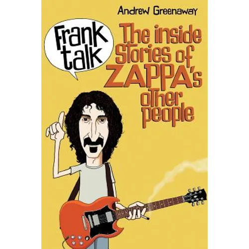 Frank Talk: The Inside Stories of Zappa's Other People