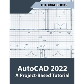 AutoCAD 2022 A Project-Based Tutorial - Paperback