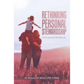 Rethinking Personal Stewardship: Participant's Workbook
