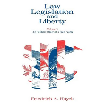 Law, Legislation and Liberty, Volume 3: The Political Order of a Free People - Paperback