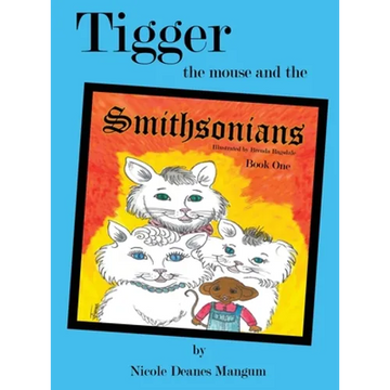 Tigger the Mouse and the Smithsonians: Book One - Hardcover