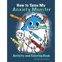 How To Tame My Anxiety Monster Activity and Coloring Book - Paperback