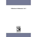 Publications in Mathematics. Vol. 1