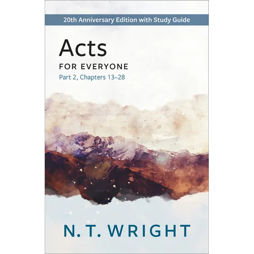 Acts for Everyone, Part 2: 20th Anniversary Edition with Study Guide, Chapters 13- 28